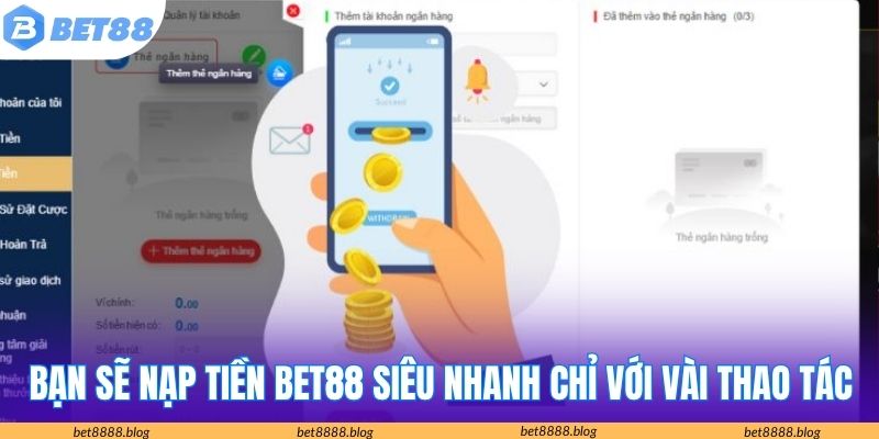 Bạn sẽ nạp tiền Bet88 siêu nhanh chỉ với vài thao tác