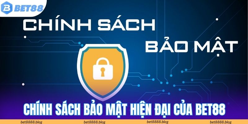 Chính sách bảo mật hiện đại, nhiều lớp của BET88