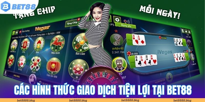 Giới thiệu BET88 về các hình thức giao dịch tiện lợi