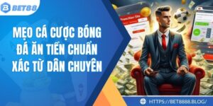 Mẹo Cá Cược Bóng Đá Ăn Tiền Chuẩn Xác Từ Dân Chuyên