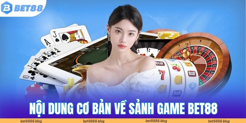 Nội dung giới thiệu giúp bạn hiểu cơ bản về sảnh game
