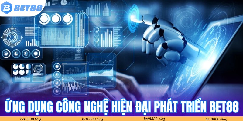 Xây dựng Bet88 dựa trên nền tảng công nghệ tân tiến